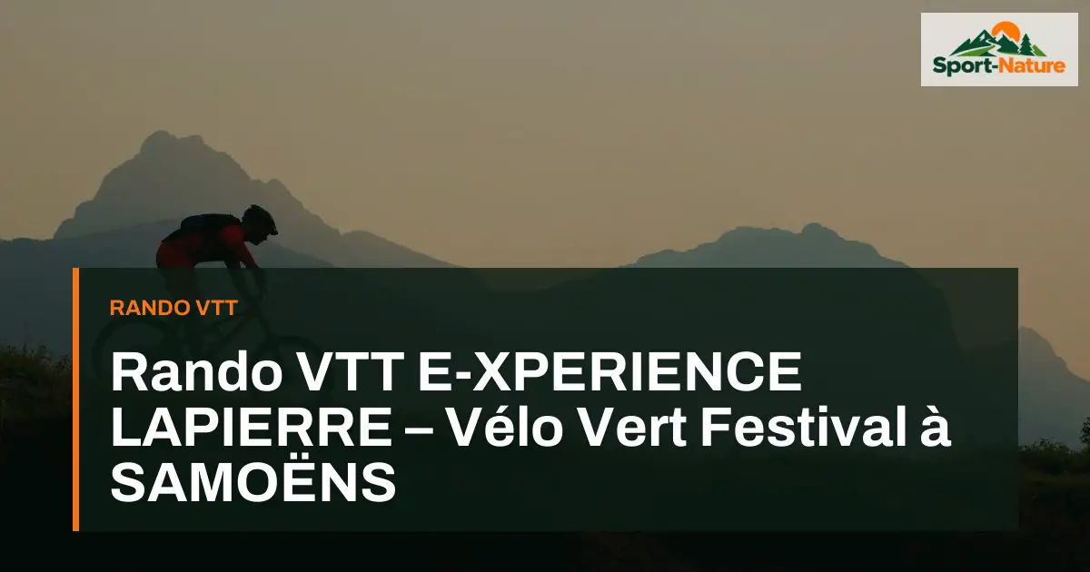 Rando VTT E-XPERIENCE LAPIERRE – Vélo Vert Festival à SAMOËNS