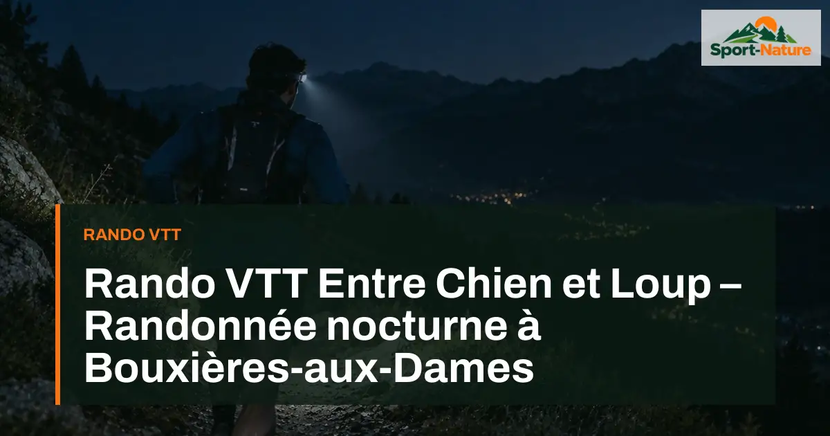 Rando VTT Entre Chien et Loup – Randonnée nocturne à Bouxières-aux-Dames