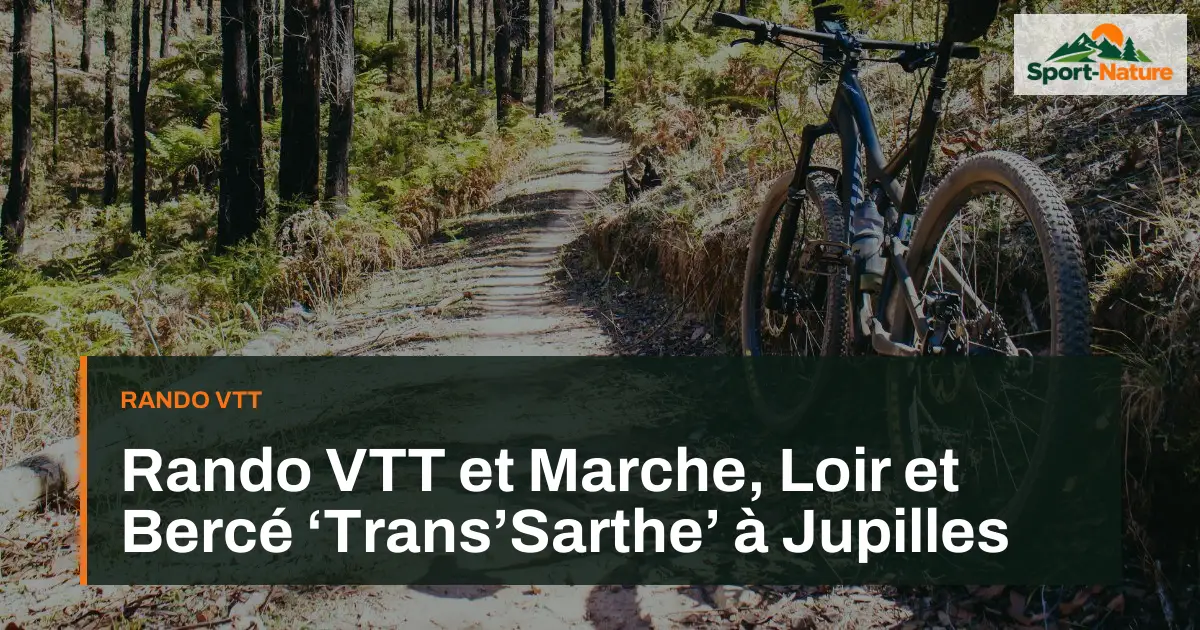 Rando VTT et Marche, Loir et Bercé ‘Trans’Sarthe’ à Jupilles