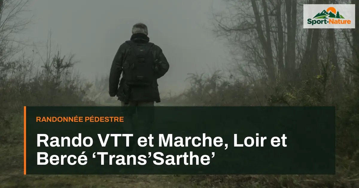 Rando VTT et Marche, Loir et Bercé ‘Trans’Sarthe’