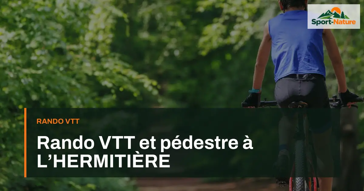 Rando VTT et pédestre à L’HERMITIÈRE