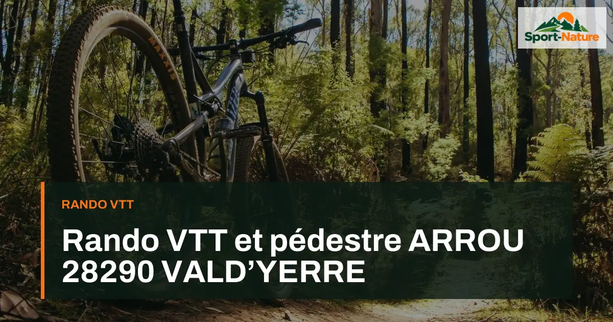Rando VTT et pédestre ARROU 28290 VALD’YERRE