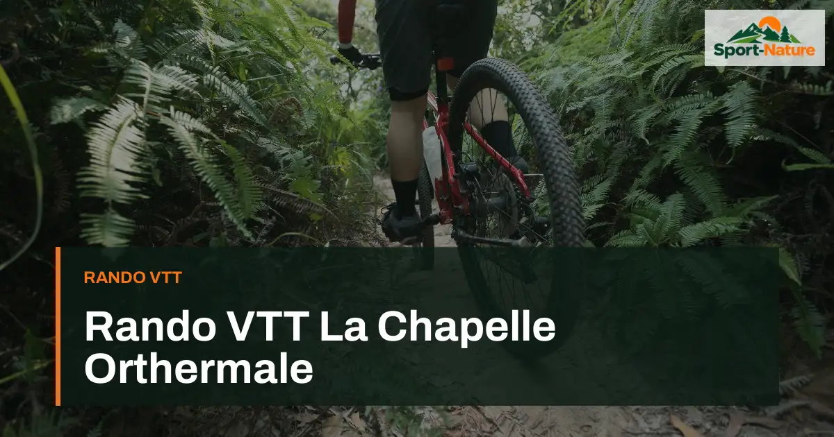 Rando VTT La Chapelle Orthermale