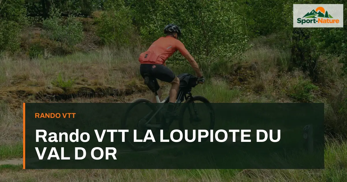 Rando VTT LA LOUPIOTE DU VAL D OR