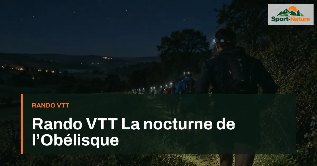Rando VTT La nocturne de l’Obélisque