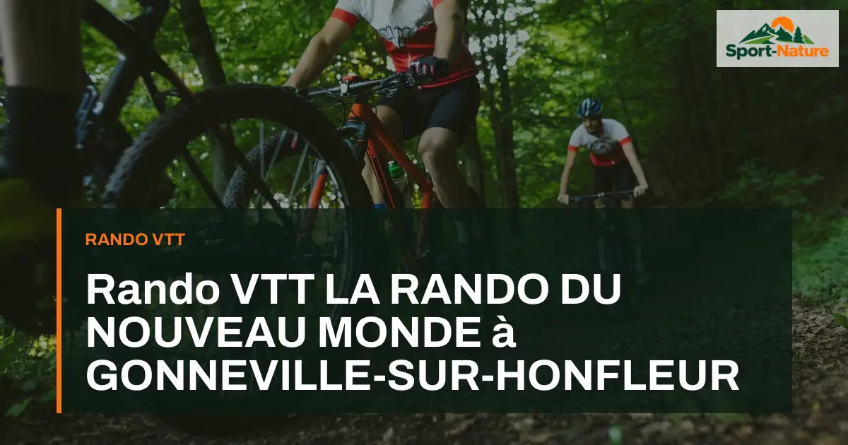 Rando VTT LA RANDO DU NOUVEAU MONDE à GONNEVILLE-SUR-HONFLEUR