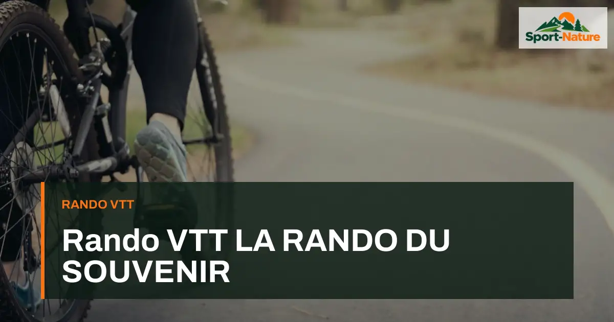 Rando VTT LA RANDO DU SOUVENIR