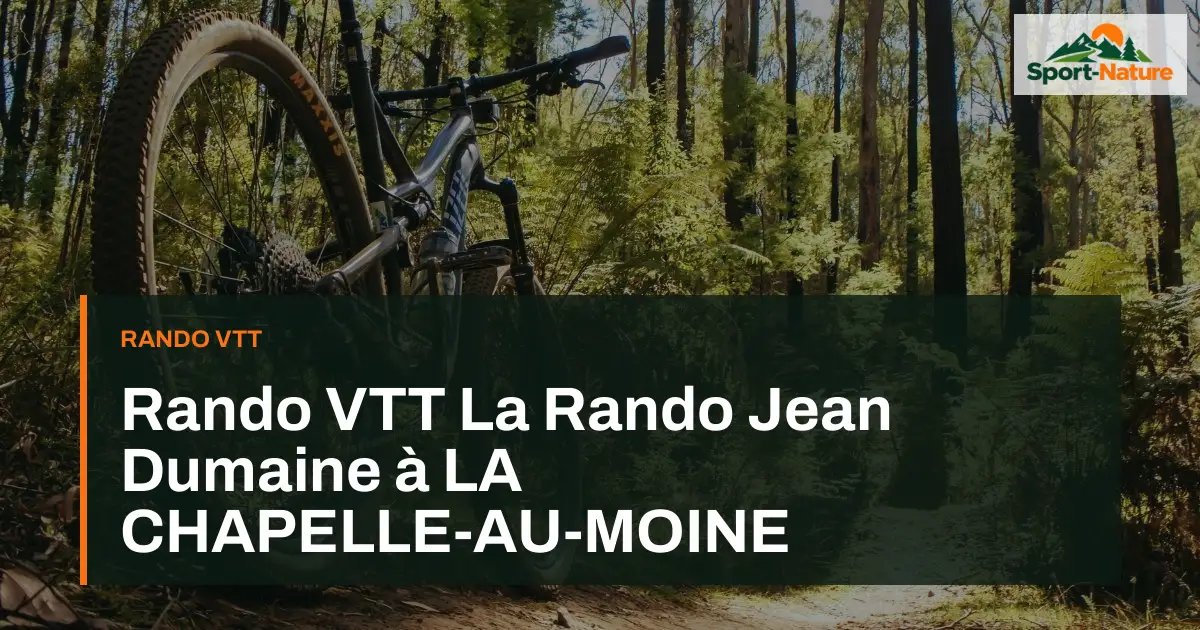 Rando VTT La Rando Jean Dumaine à LA CHAPELLE-AU-MOINE