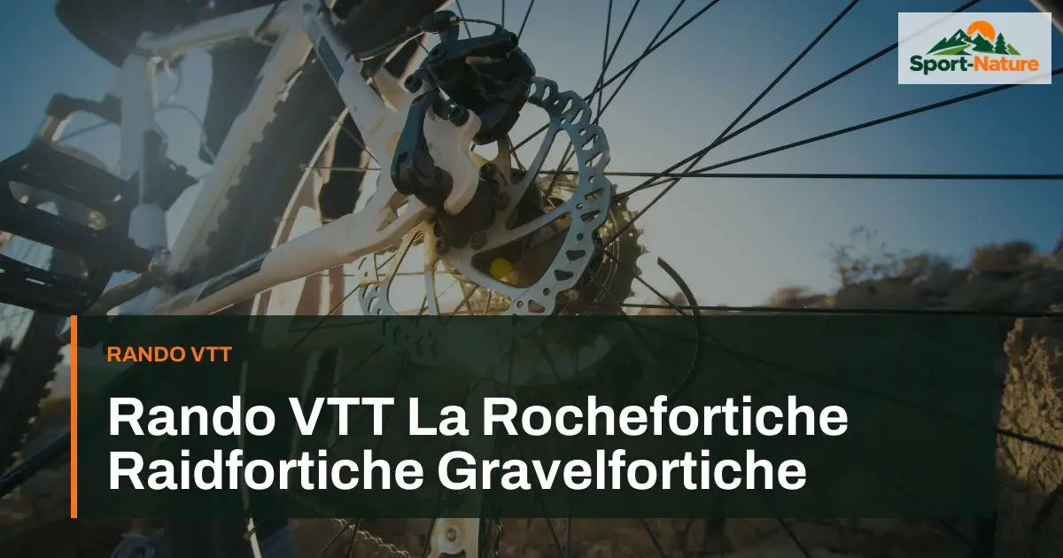 Rando VTT La Rochefortiche Raidfortiche Gravelfortiche
