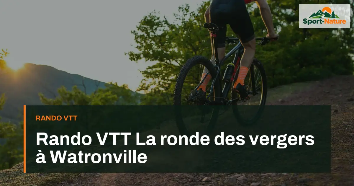 Rando VTT La ronde des vergers à Watronville
