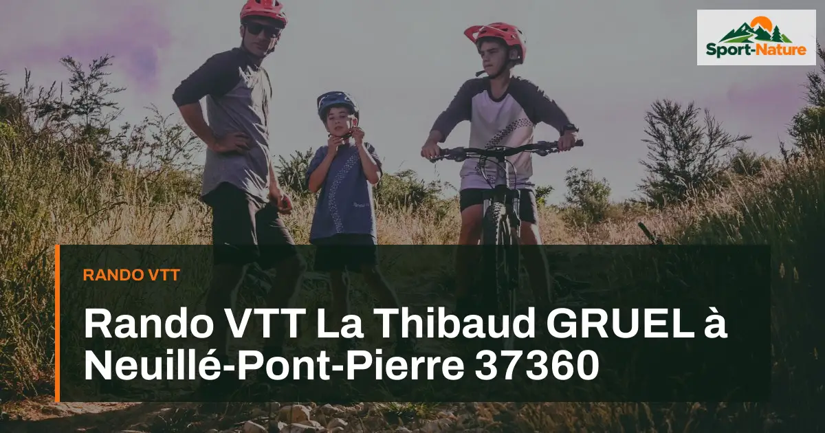 Rando VTT La Thibaud GRUEL à Neuillé-Pont-Pierre 37360