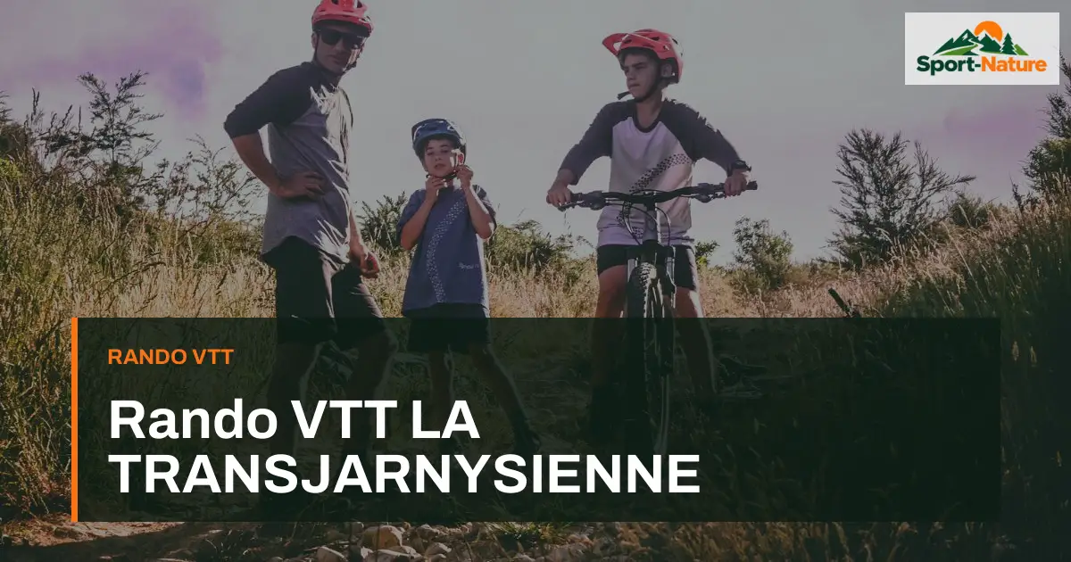 Rando VTT LA TRANSJARNYSIENNE