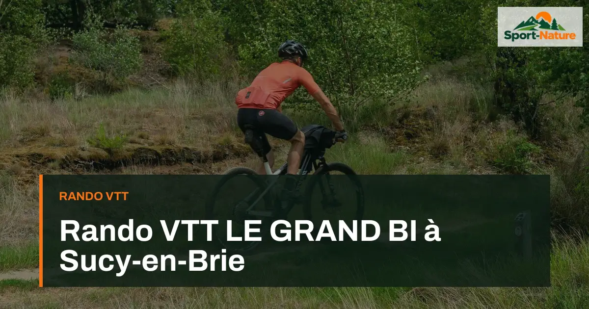 Rando VTT LE GRAND BI à Sucy-en-Brie