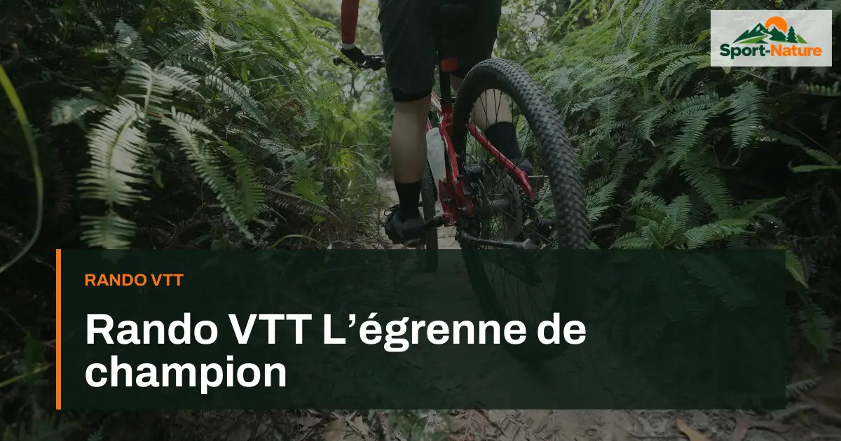 Rando VTT L’égrenne de champion