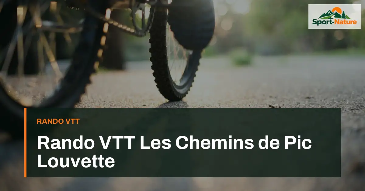 Rando VTT Les Chemins de Pic Louvette