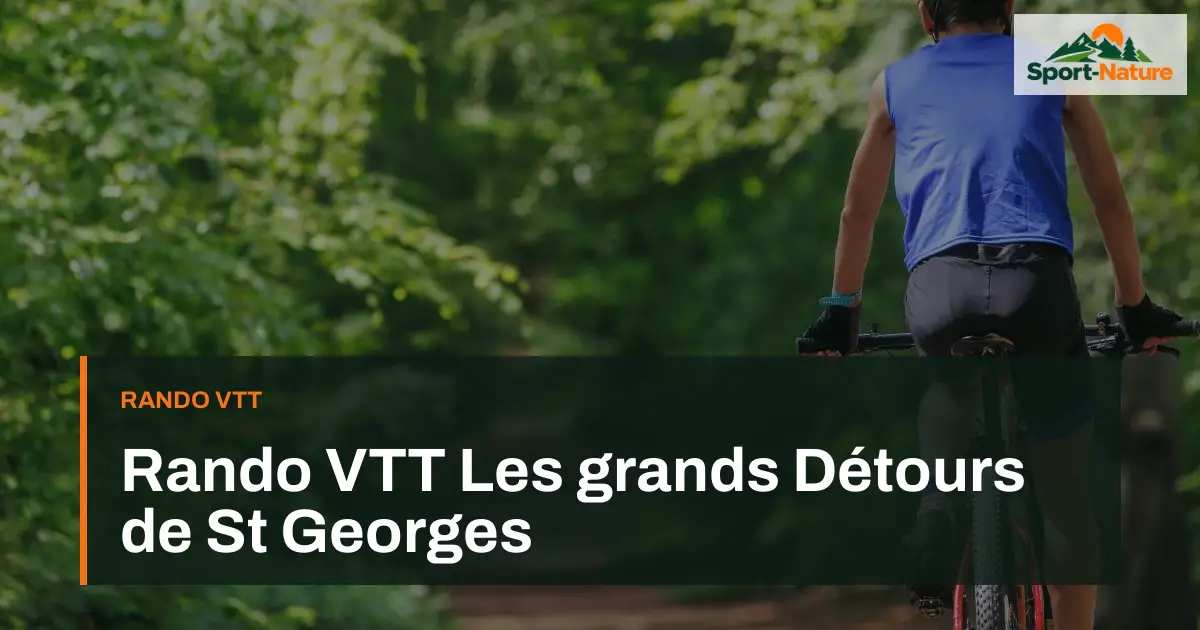 Rando VTT Les grands Détours de St Georges