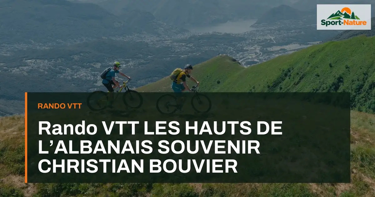 Rando VTT LES HAUTS DE L’ALBANAIS SOUVENIR CHRISTIAN BOUVIER