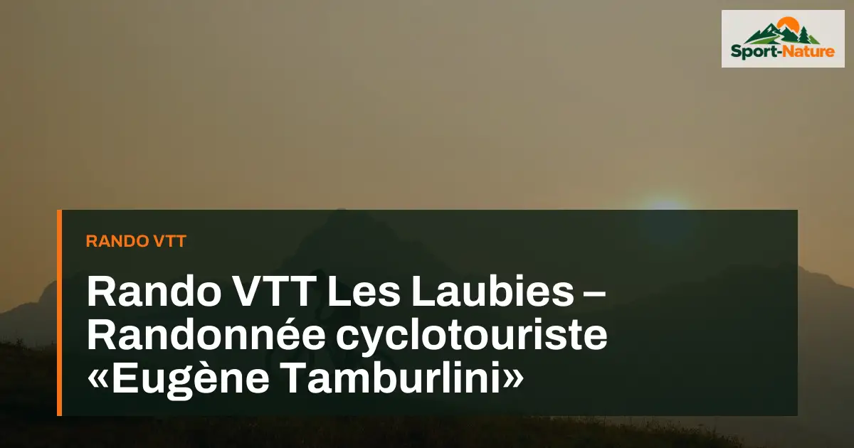 Rando VTT Les Laubies – Randonnée cyclotouriste «Eugène Tamburlini»