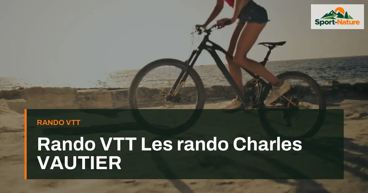 Rando VTT Les rando Charles VAUTIER