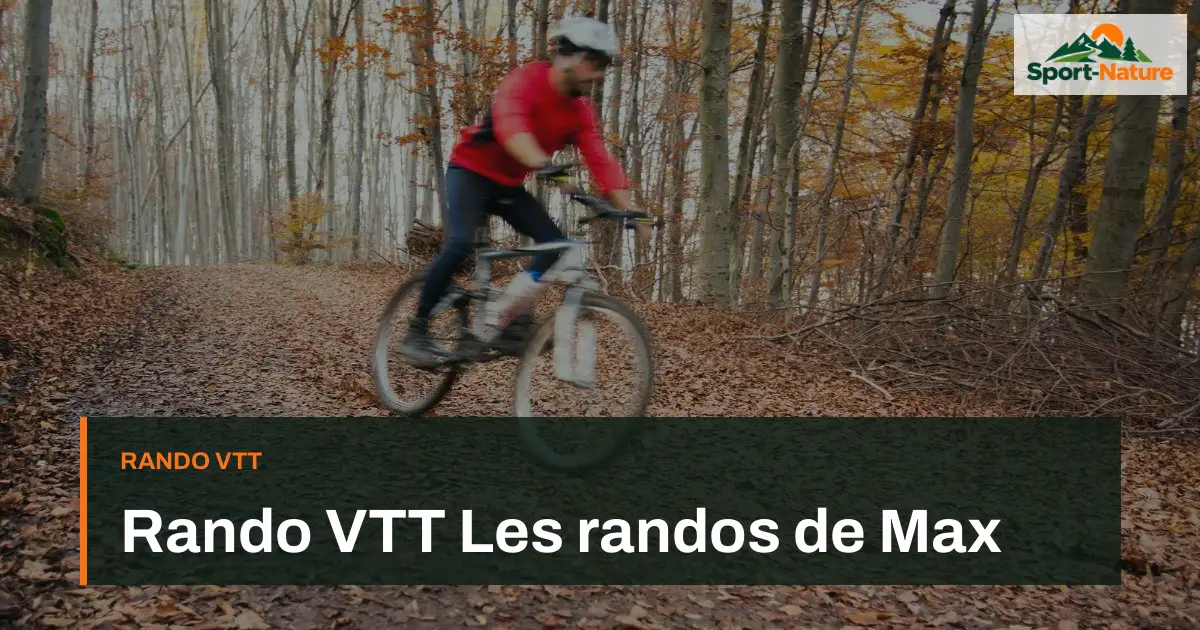Rando VTT Les randos de Max