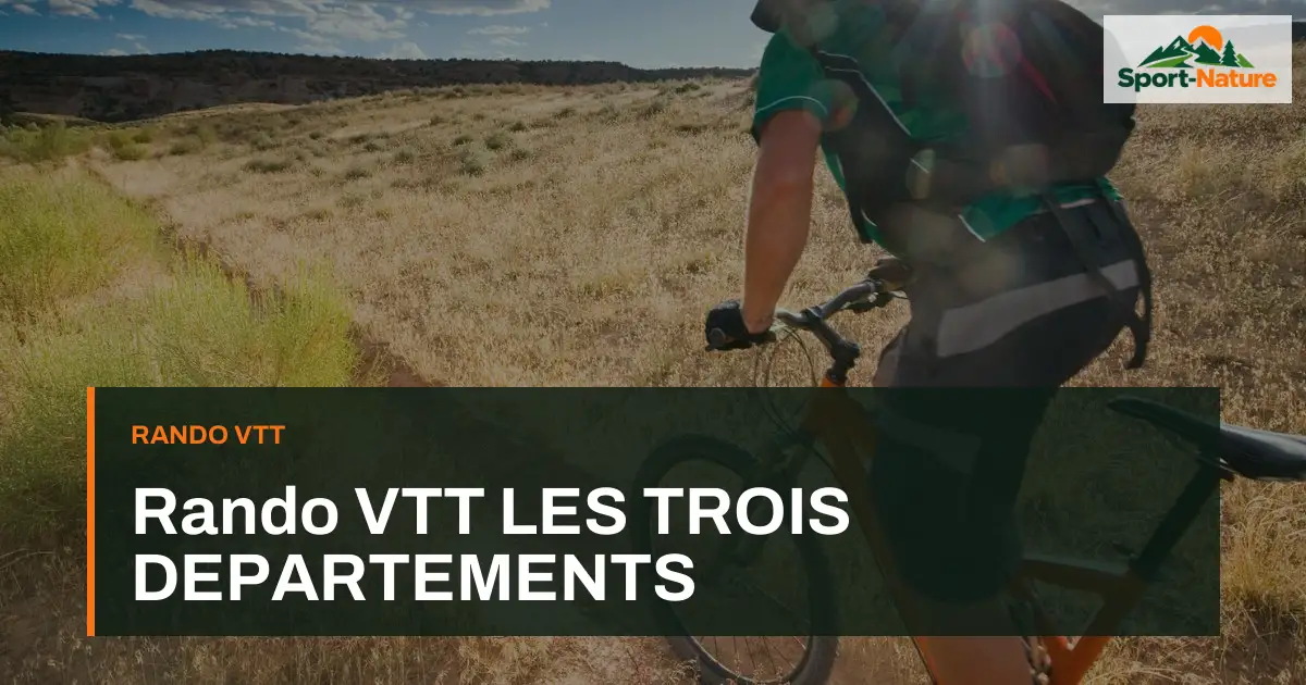 Rando VTT LES TROIS DEPARTEMENTS