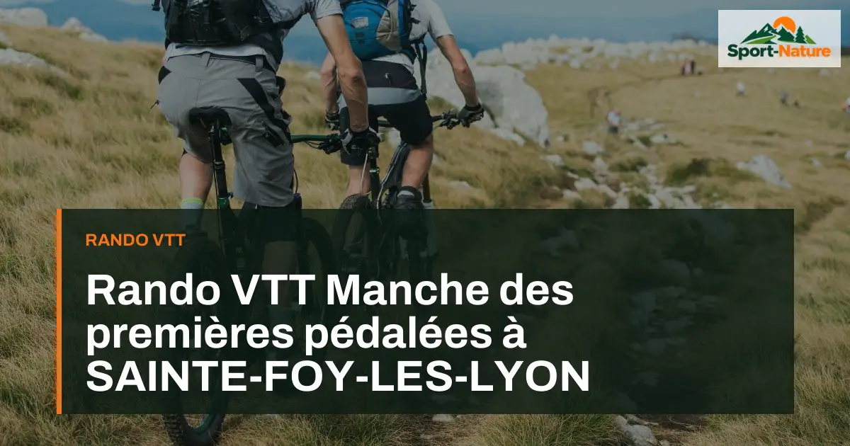 Rando VTT Manche des premières pédalées à SAINTE-FOY-LES-LYON