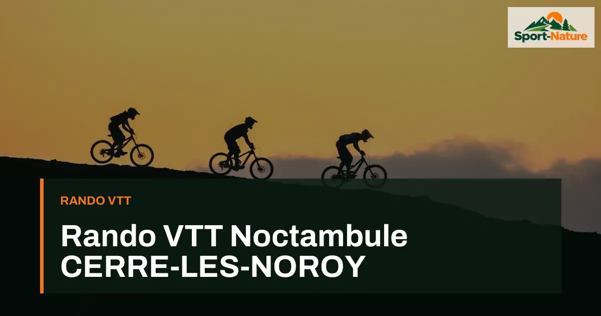 Rando VTT Noctambule CERRE-LES-NOROY