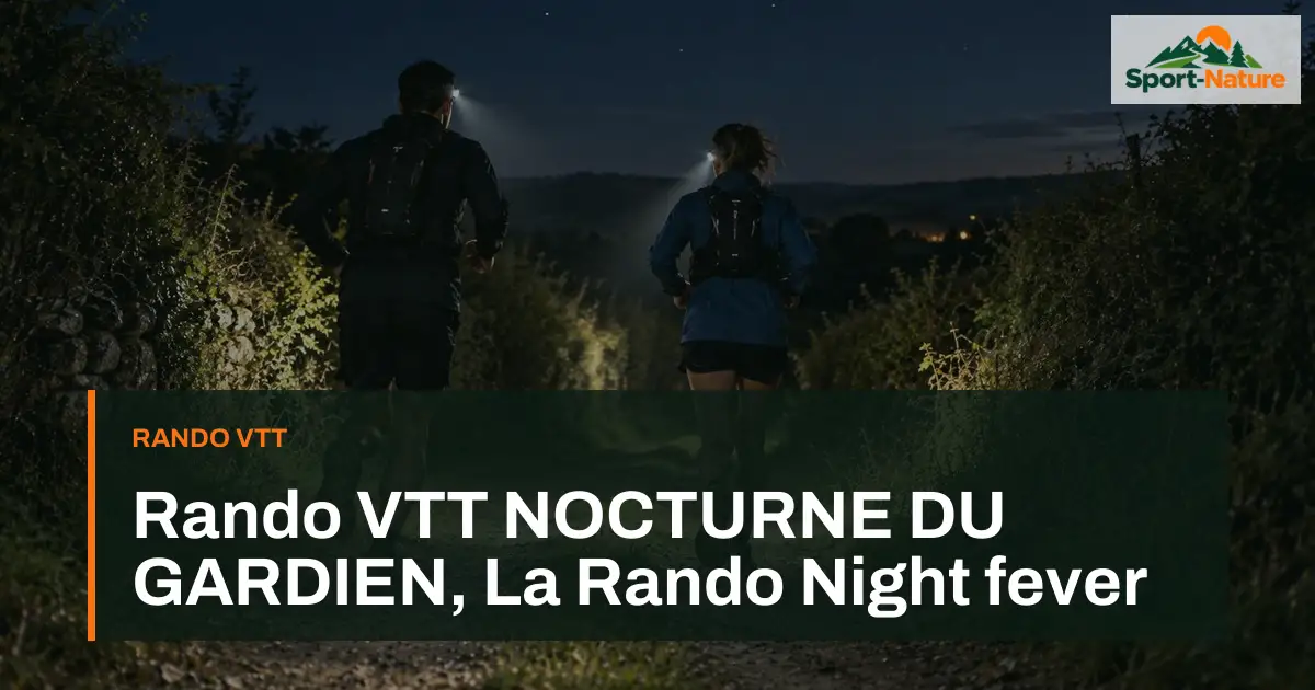 Rando VTT NOCTURNE DU GARDIEN, La Rando Night fever
