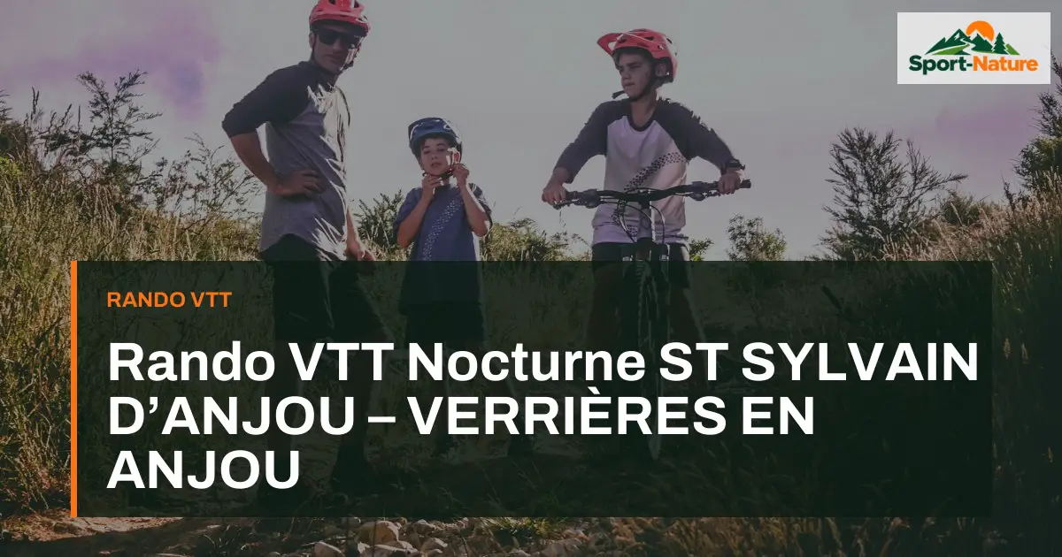 Rando VTT Nocturne ST SYLVAIN D’ANJOU – VERRIÈRES EN ANJOU