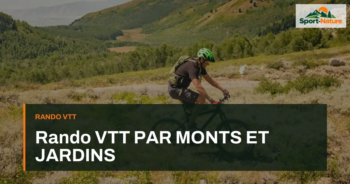Rando VTT PAR MONTS ET JARDINS