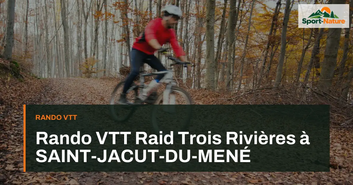 Rando VTT Raid Trois Rivières à SAINT-JACUT-DU-MENÉ