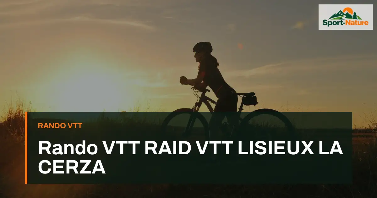 Rando VTT RAID VTT LISIEUX LA CERZA