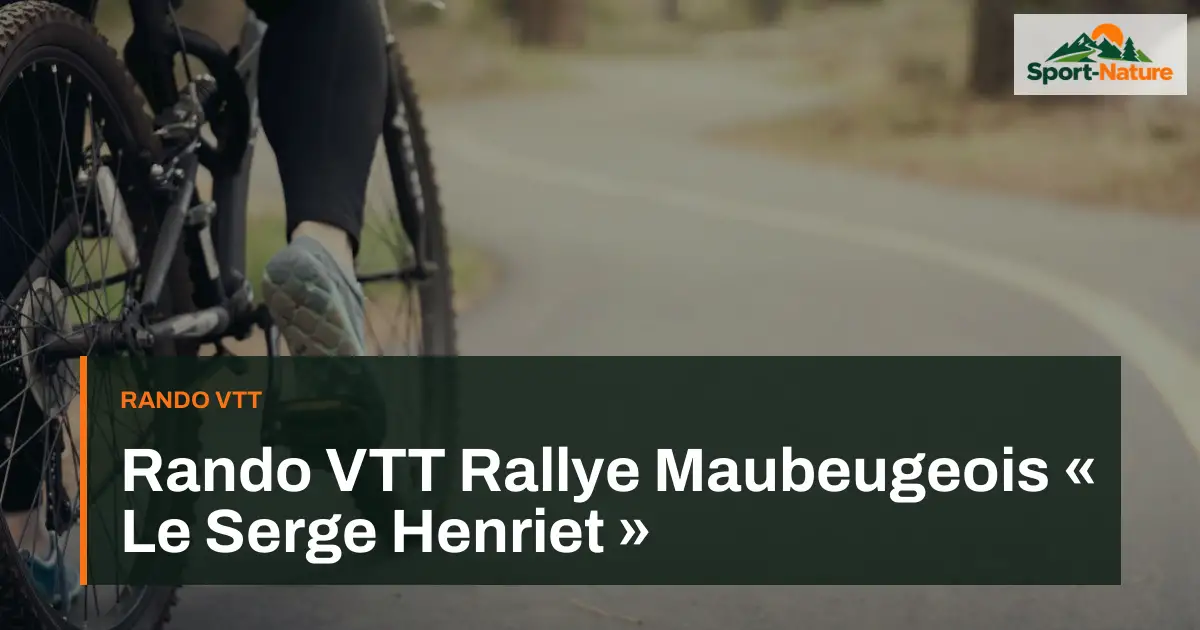 Rando VTT Rallye Maubeugeois « Le Serge Henriet »