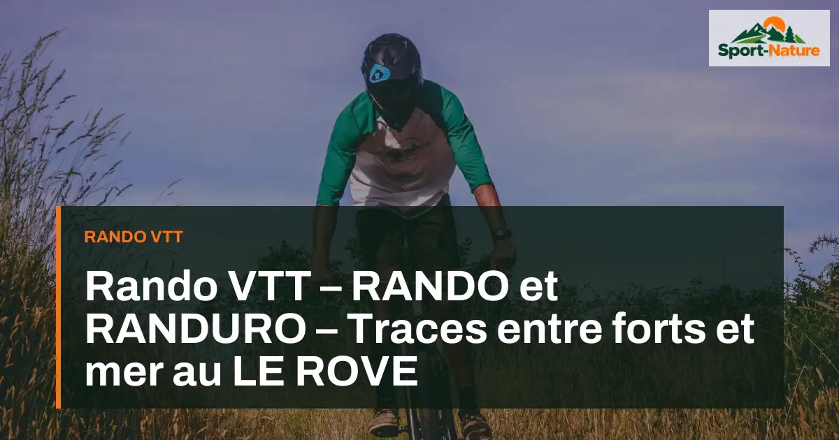 Rando VTT – RANDO et RANDURO – Traces entre forts et mer au LE ROVE