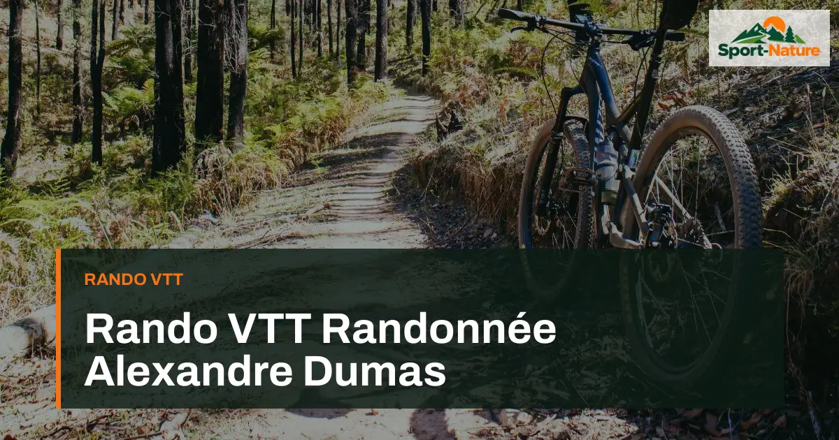 Rando VTT Randonnée Alexandre Dumas