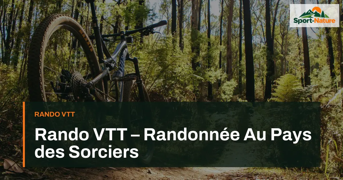 Rando VTT – Randonnée Au Pays des Sorciers