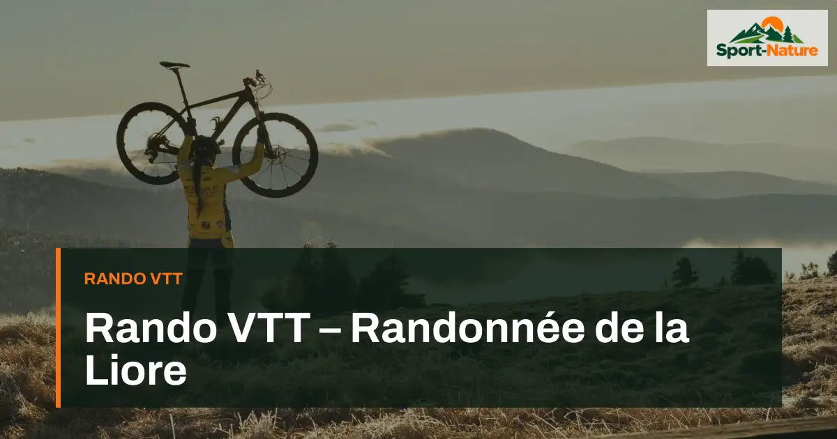 Rando VTT – Randonnée de la Liore