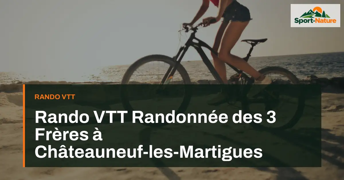Rando VTT Randonnée des 3 Frères à Châteauneuf-les-Martigues