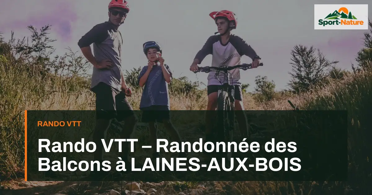 Rando VTT – Randonnée des Balcons à LAINES-AUX-BOIS