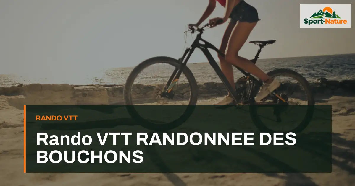 Rando VTT RANDONNEE DES BOUCHONS