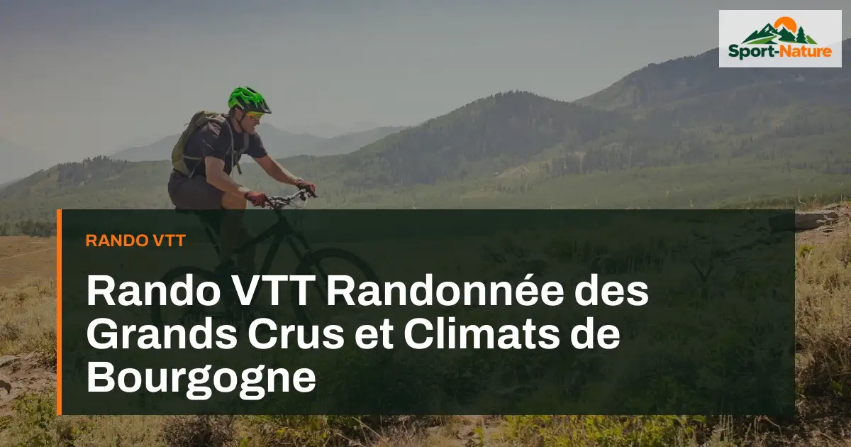 Rando VTT Randonnée des Grands Crus et Climats de Bourgogne
