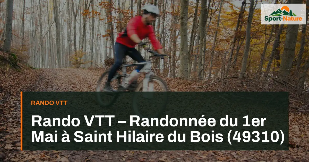 Rando VTT – Randonnée du 1er Mai à Saint Hilaire du Bois (49310)