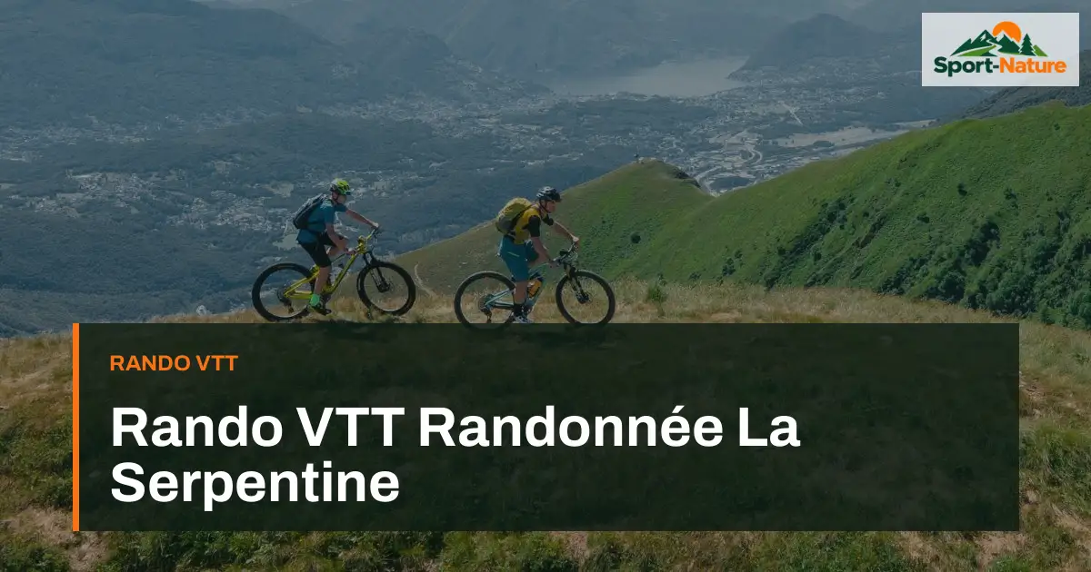 Rando VTT Randonnée La Serpentine