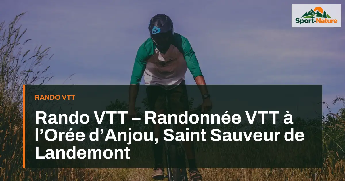 Rando VTT – Randonnée VTT à l’Orée d’Anjou, Saint Sauveur de Landemont