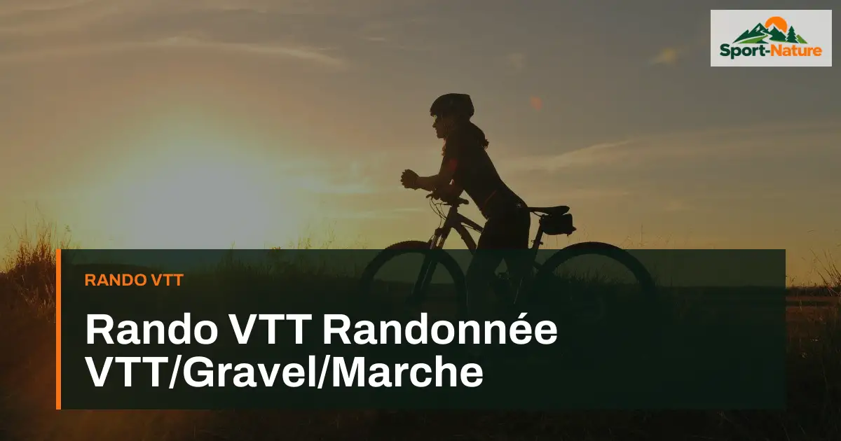 Rando VTT Randonnée VTT/Gravel/Marche