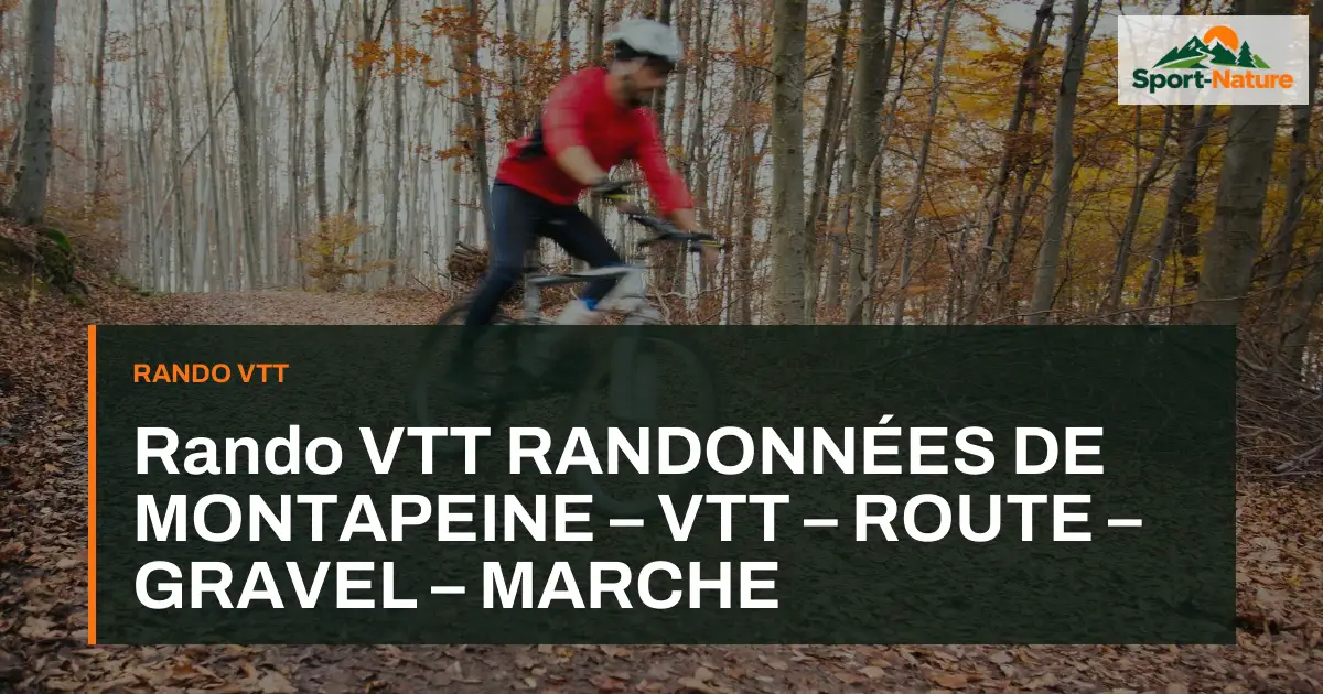Rando VTT RANDONNÉES DE MONTAPEINE – VTT – ROUTE – GRAVEL – MARCHE