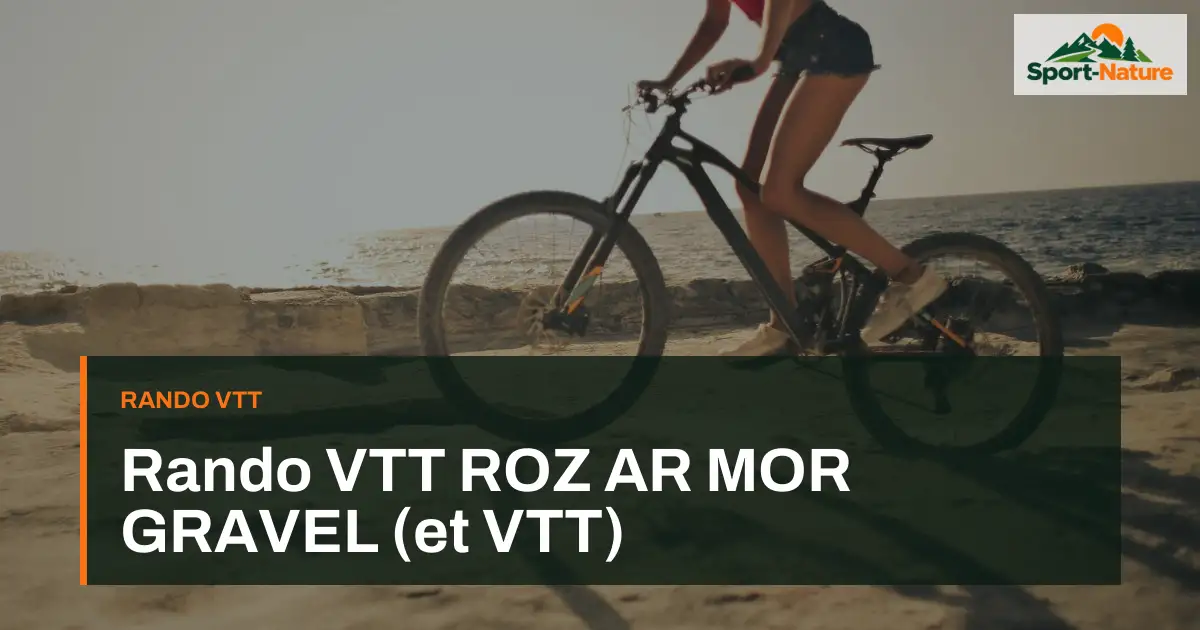 Rando VTT ROZ AR MOR GRAVEL (et VTT)