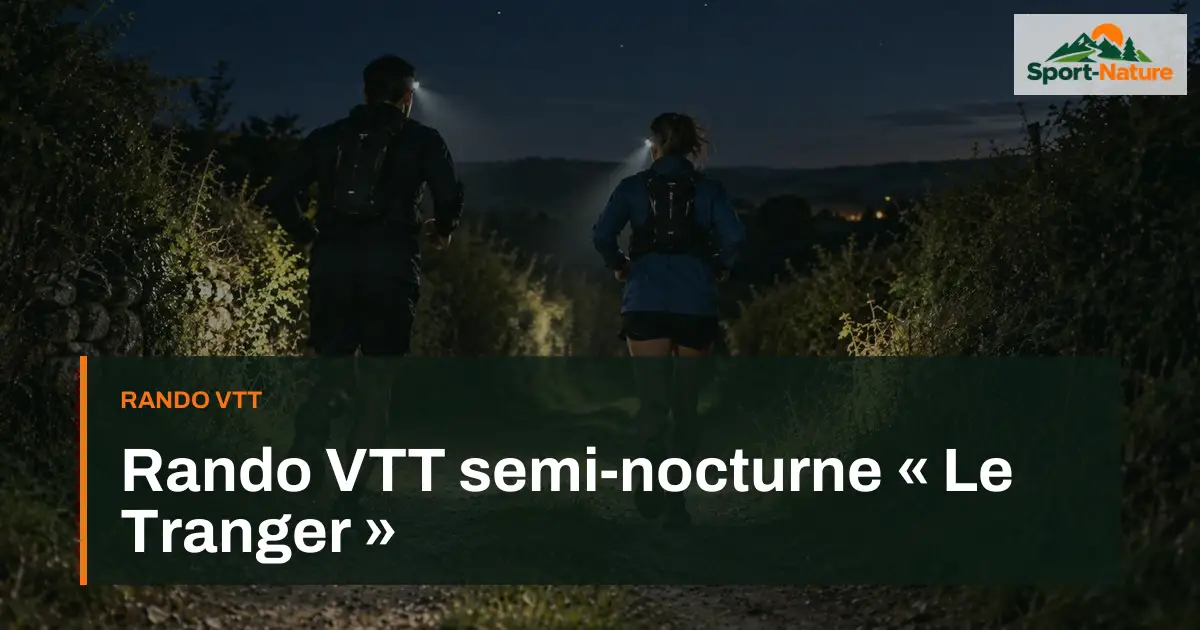 Rando VTT semi-nocturne « Le Tranger »