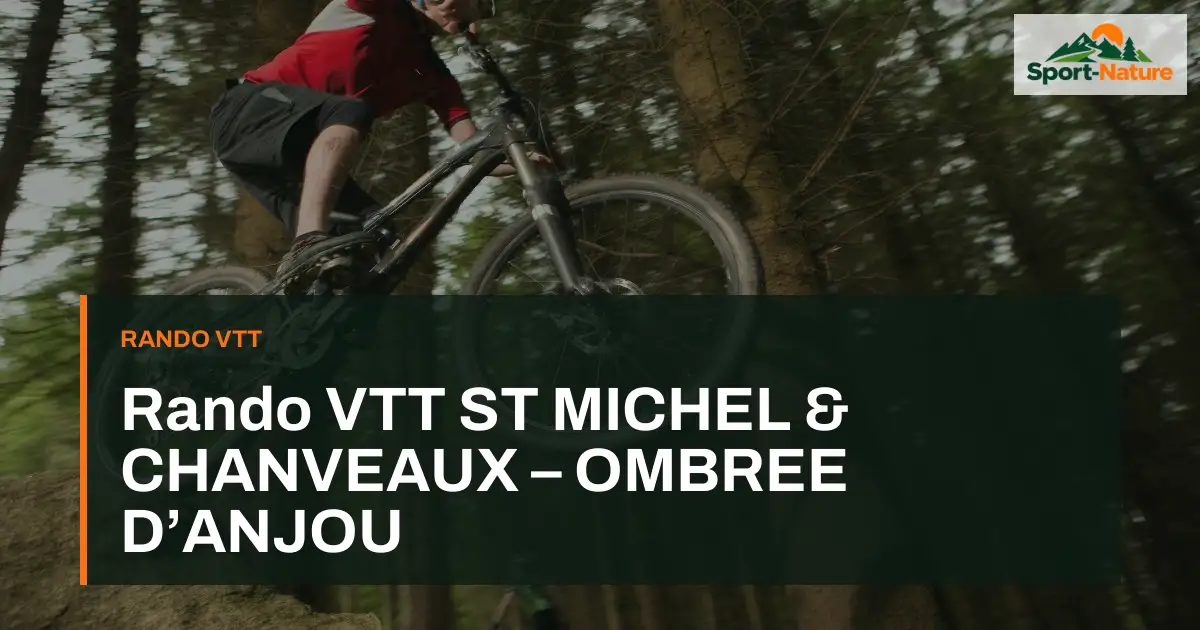 Rando VTT ST MICHEL & CHANVEAUX – OMBREE D’ANJOU