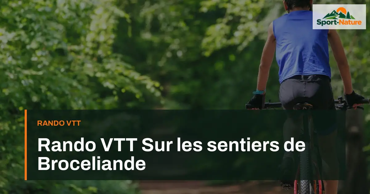 Rando VTT Sur les sentiers de Broceliande